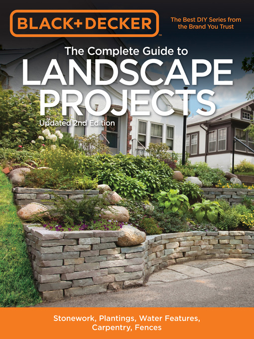 Title details for Black & Decker the Complete Guide to Landscape Projects by Editors of Cool Springs Press - Available